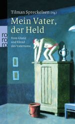 ISBN 9783499244940: Mein Vater, der Held – Vom Glanz und Elend des Vatertums