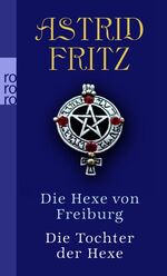 ISBN 9783499244971: Die Hexe von Freiburg. Die Tochter der Hexe