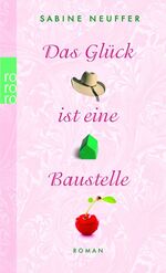 ISBN 9783499245169: Das Glück ist eine Baustelle