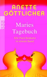 ISBN 9783499245305: Maries Tagebuch – Alle Paul-Romane in einem Band: Wer ist eigentlich Paul? / Sind sie nicht alle ein bisschen Paul? / Aus die Maus