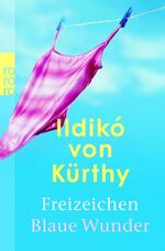 ISBN 9783499245572: Freizeichen. Blaue Wunder (Von der Autorin von: Unter dem Herzen - Ansichten einer neugeborenen Mutter; Endlich!; Mondscheintarif )