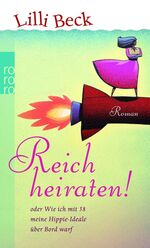 ISBN 9783499246753: Reich heiraten! - oder Wie ich mit 58 meine Hippie-Ideale über Bord warf