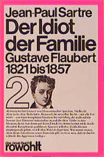 ISBN 9783499250897: Der Idiot der Familie. Gustave Flaubert 1821-1857 / Die Personalisation I.