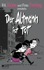 Frl. Krise; Frau Freitag: Frl. Krise und Frl. Krise; Frau Freitag: Frl. Krise und