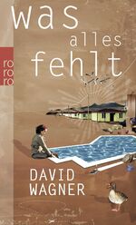 ISBN 9783499255625: Was alles fehlt / Zwölf Geschichten / David Wagner / Taschenbuch / 128 S. / Deutsch / 2011 / Rowohlt Verlag / EAN 9783499255625