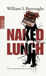 ISBN 9783499256448: Naked Lunch. Die ursprüngliche Fassung