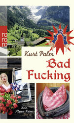 ISBN 9783499256530: Bad Fucking - Kein Alpen-Krimi