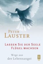 Lauster Peter: Lassen Sie Der Seele Flüg Lauster Peter: Lassen Sie Der Seele Flüg