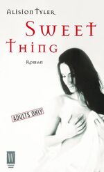 Alison Tyler: Sweet thing - Roman ; [adu Alison Tyler: Sweet thing - Roman ; [adu