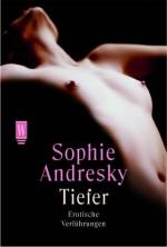 Sophie Andresky: Tiefer : Erotische Verf Sophie Andresky: Tiefer : Erotische Verf
