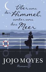 ISBN 9783499267338: Über uns der Himmel,  unter uns das Meer. Roman - signiert