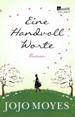 Jojo Moyes: Ein Handvoll Worte. Roman - 