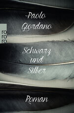 Paolo Giordano: Schwarz und Silber Paolo Giordano: Schwarz und Silber