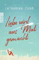 ISBN 9783499271212: Liebe wird aus Mut gemacht