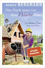 ISBN 9783499275883: Das Dach muss vor dem Winter drauf – Die Online-Omi baut ein Haus