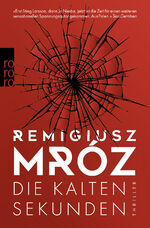 Remigiusz Mróz: Die kalten Sekunden (Die Remigiusz Mróz: Die kalten Sekunden (Die