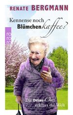 ISBN 9783499290749: Kennense noch Blümchenkaffee? – Die Online-Omi erklärt die Welt