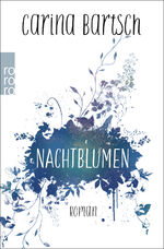 ISBN 9783499291081: Nachtblumen - Roman (Von der Autorin von: « Kirschroter Sommer » und « Türkisgrüner Winter »