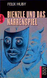 Felix Huby: Bienzle und das Narrenspiel Felix Huby: Bienzle und das Narrenspiel