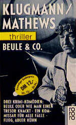 ISBN 9783499431012: Beule & Co. – Beule oder Wie man einen Tresor knackt / Ein Kommissar für alle Fälle / Flieg, Adler Kühn