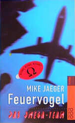 ISBN 9783499433573: Feuervogel – Das Omega-Team. Ein Action-Thriller von Peter Schmidt