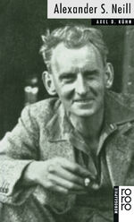 Axel D. Kühn: Alexander Sutherland Neill Axel D. Kühn: Alexander Sutherland Neill
