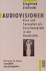 ISBN 9783499554896: Audiovisionen - Kino und Fernsehen als Zwischenspiele in der Geschichte