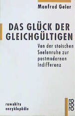 Manfred Geier: Das Glück der Gleichgülti Manfred Geier: Das Glück der Gleichgülti