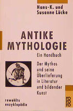 ISBN 9783499556005: Antike Mythologie - Ein Handbuch: Der Mythos und seine Überlieferung in Literatur und bildender Kunst