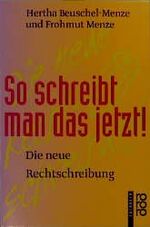 ISBN 9783499601729: So schreibt man das jetzt! - Die neue Rechtschreibung