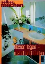 ISBN 9783499603006: Fliesen legen. Wand und Boden. (Tb)