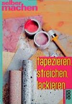 ISBN 9783499603013: Tapezieren, Streichen, Lackieren