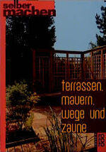 ISBN 9783499603129: Terrassen, Mauern, Wege und Zäune (rororo sachbuch Selbermachen)