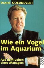 ISBN 9783499604409: Wie ein Vogel im Aquarium