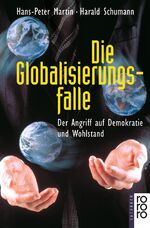 ISBN 9783499604508: Die Globalisierungsfalle – Der Angriff auf Demokratie und Wohlstand