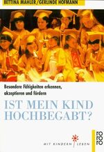 ISBN 9783499604997: Ist mein Kind hochbegabt? Besondere Fähigkeiten erkennen, akzeptieren und fördern