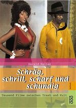 ISBN 9783499606533: Schräg, schrill, scharf und schundig : tausend Filme zwischen Trash und Kult. Rororo ; 60653 : rororo-Sachbuch