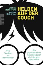 ISBN 9783499606724: Helden auf der Couch - Von Werther bis Harry Potter – Ein psychiatrischer Streifzug durch die Literaturgeschichte