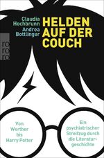 ISBN 9783499606724: Helden auf der Couch - Von Werther bis Harry Potter – ein psychiatrischer Streifzug durch die Literaturgeschichte