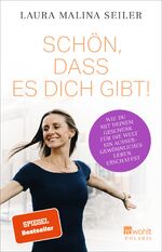 Schön, dass es dich gibt! - Wie du mit deinem Geschenk für die Welt ein außergewöhnliches Leben erschaffst