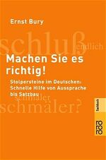 Machen Sie es richtig! – Stolpersteine im Deutschen: Schnelle Hilfe von Aussprache bis Satzbau