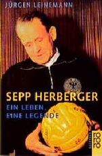 ISBN 9783499607004: Sepp Herberger. Ein Leben, eine Legende. (Biographie)