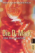 ISBN 9783499607707: Die D-Mark Eine Biographie