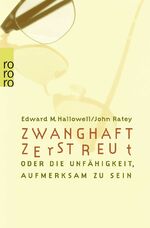 ISBN 9783499607738: Zwanghaft zerstreut – oder Die Unfähigkeit, aufmerksam zu sein