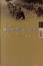 ISBN 9783499607936: Hitlers Wehrmacht - Soldaten, Fanatismus und die Brutalisierung des Krieges