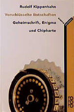 ISBN 9783499608070: Verschlüsselte Botschaften - Geheimschrift, Enigma und Chipkarte