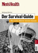 ISBN 9783499608605: Men's Health: Der Survival-Guide: Was echte Männer können müssen