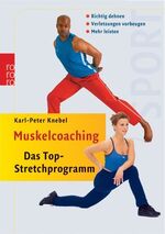 Muskelcoaching - Top in Form mit Stretching ; richtig dehnen, mehr leisten, Verletzungen vorbeugen