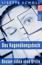 ISBN 9783499611742: Das Augenübungsbuch - Besser sehen ohne Brille - eine ganzheitliche Therapie