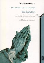 Die Hand: Geniestreich der Evolution – Ihr Einfluß auf Gehirn, Sprache und Kultur des Menschen